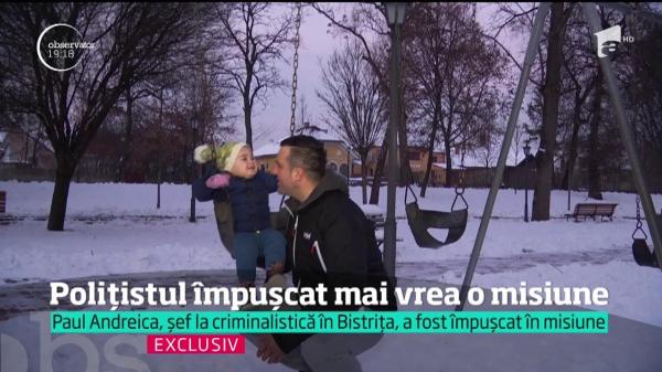 EXCLUSIV - Poliţistul Paul Andreica a vorbit în premieră despre misiunea în care era să-şi piardă viaţa