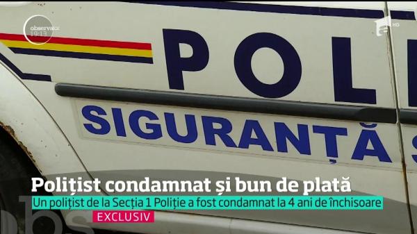 Un polițist de la Secţia 1 din Capitală, condamnat la patru ani de închisoare, după ce a bătut un tânăr