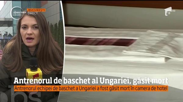 Antrenorul echipei de baschet al Ungariei, găsit mort într-un hotel din Capitală