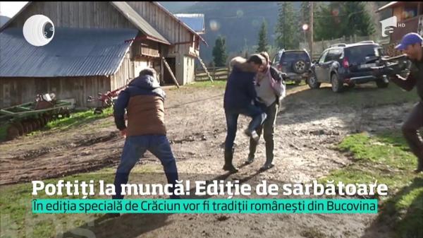 În ediția specială, Poftiți la muncă, vor fi tradiții românești din Bucovina
