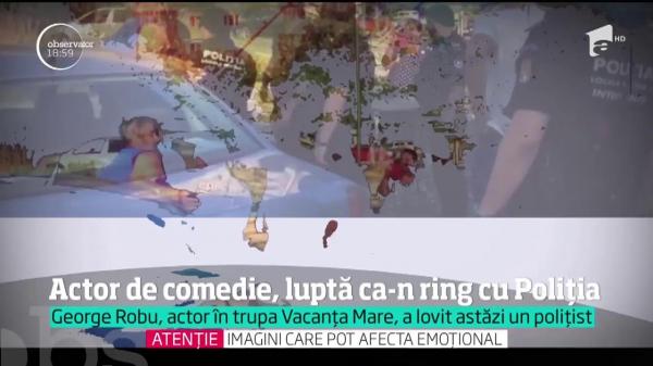 SCANDAL Un actor de la Vacanţa Mare a fost ÎNCĂTUŞAT după ce a lovit un agent al poliţiei locale