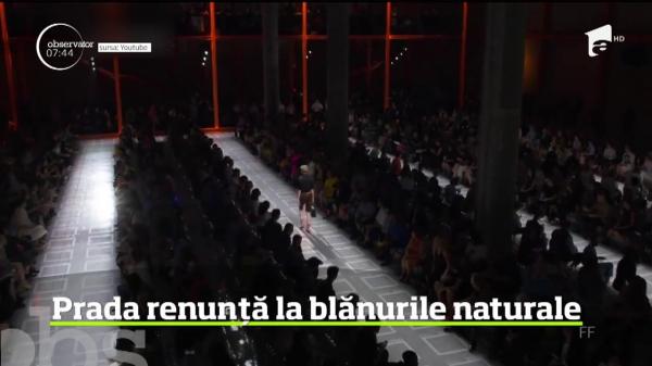 Casa de modă italiană Prada a anuţat că va renunţa la folosirea blănurilor naturale în produsele sale