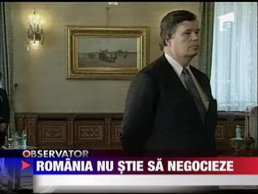 Romania nu stie sa negocieze