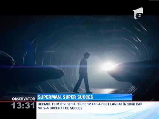 Ultimul film Superman, un succes neasteptat