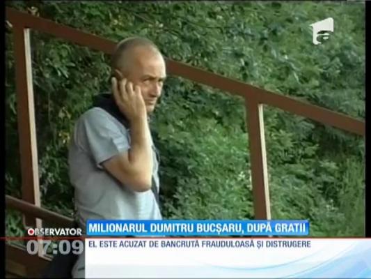 Milionarul Dumitru Bucşaru, după gratii