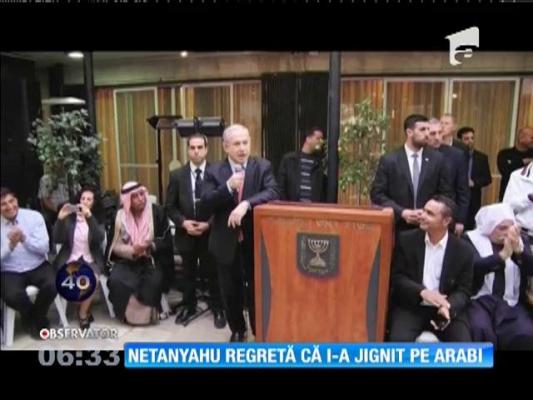 Premierul israelian Benyamin Netanyahu regretă că i-a jignit pe arabi
