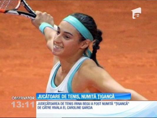 Jucătoarea româncă Irina Begu a fost numită ţigancă de rivala ei, Caroline Garcia